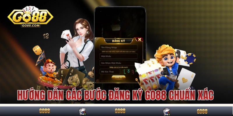 Đăng Ký GO88 - Hướng Dẫn Trở Thành Hội Viên Trong 1 Phút 3 Hướng dẫn các bước đăng ký GO88 chuẩn xác