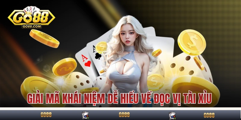 Hướng Dẫn Đọc Vị Tài Xỉu Chuẩn Như Một Cao Thủ Tại Go88 2 Giải mã khái niệm dễ hiểu về đọc vị tài xỉu