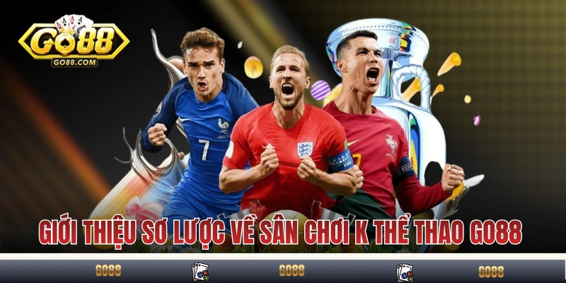 Giới thiệu sơ lược về sân chơi K thể thao GO88