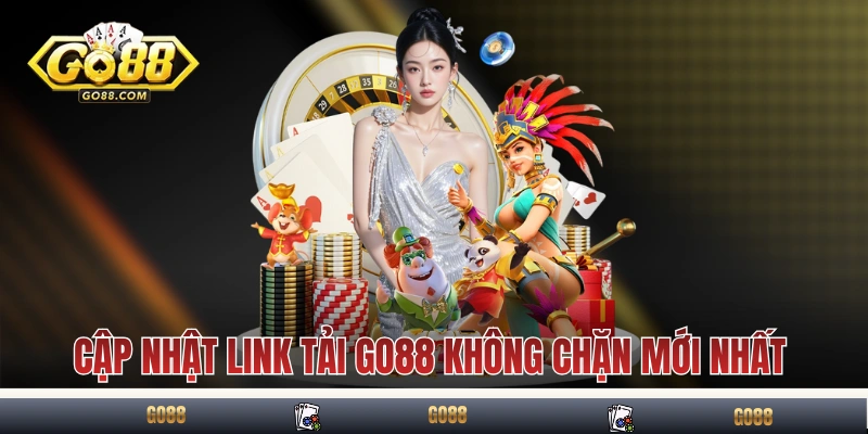 Link Tải GO88 Chuẩn Và Hướng Dẫn Khắc Phục Khi Bị Chặn 2 Cập nhật link tải GO88 không chặn mới nhất