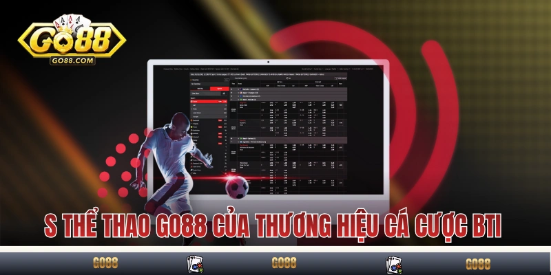 S thể thao GO88 của thương hiệu cá cược BTi